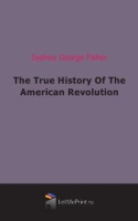 The True History Of The American Revolution артикул 7109c.