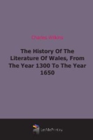 The History Of The Literature Of Wales, From The Year 1300 To The Year 1650 артикул 7133c.