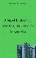 A Short History Of The English Colonies In America артикул 7141c.