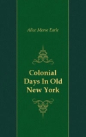 Colonial Days In Old New York артикул 7145c.
