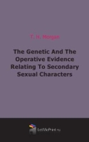 The Genetic And The Operative Evidence Relating To Secondary Sexual Characters артикул 7157c.