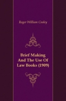 Brief Making And The Use Of Law Books (1909) артикул 7214c.