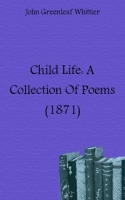 Child Life: A Collection Of Poems (1871) артикул 7222c.