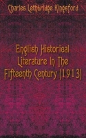 English Historical Literature In The Fifteenth Century (1913) артикул 7226c.