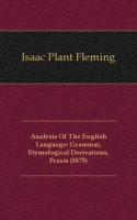 Analysis Of The English Language: Grammar, Etymological Derivations, Praxis (1875) артикул 7246c.